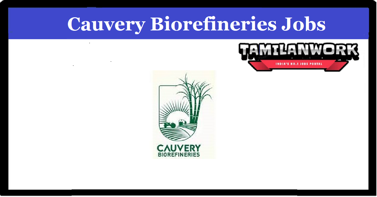 Cauvery Biorefineries Recruitment