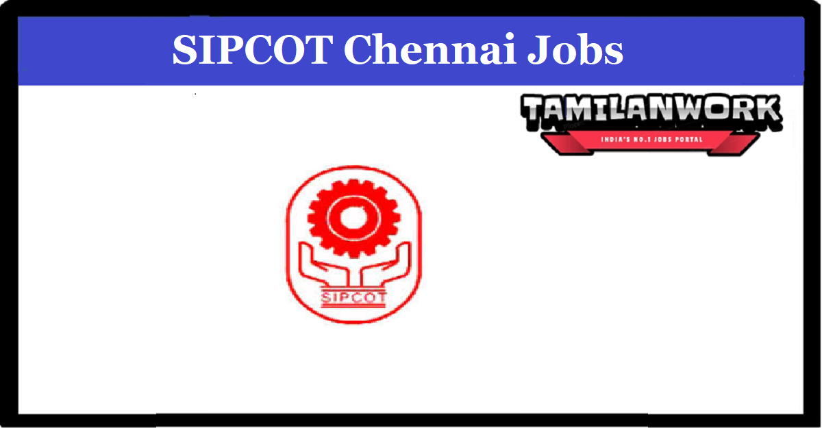 SIPCOT Chennai Recruitment