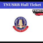 TNUSRB Constable Hall Ticket 2023, Download tnusrb.tn.gov.in TNUSRB Constable Hall Ticket
