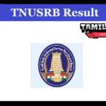 TNUSRB PC Exam Result 2024, Check www.tnusrb.tn.gov.in TNUSRB SI Certificate Verification List