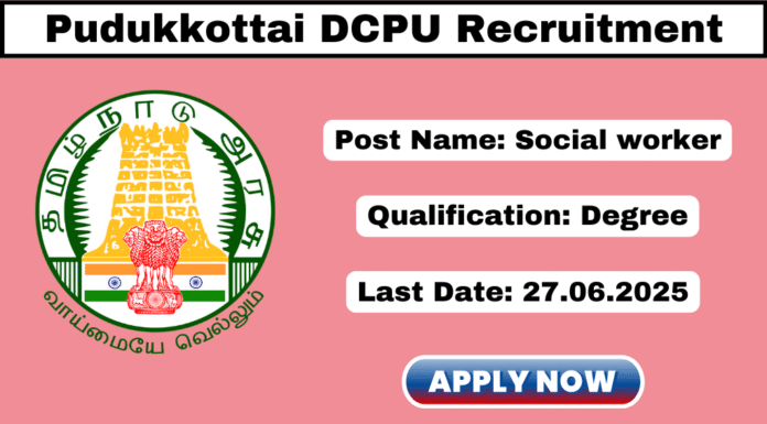 Pudukkottai DCPU Recruitment 2025