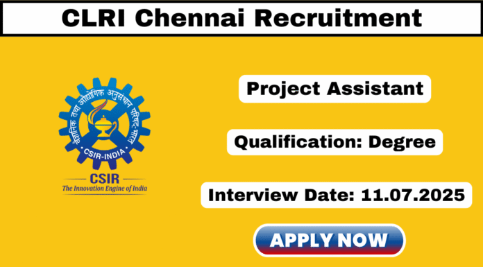 CLRI Chennai Recruitment 2025