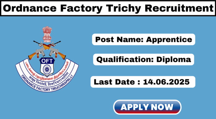 Ordnance Factory Trichy Recruitment 2025