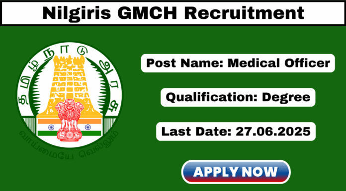 Nilgiris GMCH Recruitment 2025