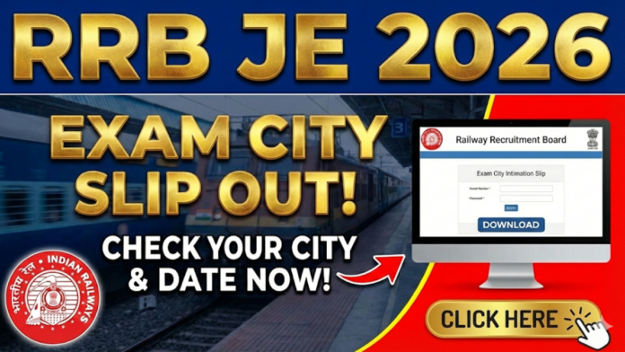 RRB JE Exam City Intimation Slip 2026 RRB JE Exam City Intimation Slip 2026